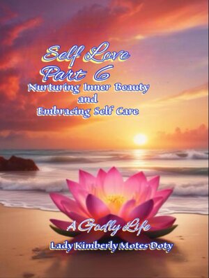 cover image of Self Love, Part 6,  Nurturing Inner Beauty and Embracing Self Care